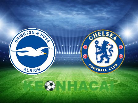 Soi kèo nhà cái Brighton vs Chelsea – 01h45 – 16/05/2024