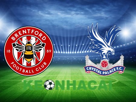 Soi kèo nhà cái Brentford vs Crystal Palace – 20h00 – 18/08/2024